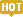 HOT